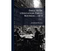 Émile, ou de l'Ã(c)ducation. Par J. J. Rousseau, ... of 4