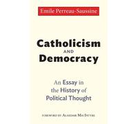 Emile Perreau-Saussine Catholicism and Democracy (Copertina rigida)