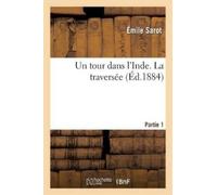 Emile Sarot Un Tour Dans l'Inde. Première Partie, La Traversée (Tascabile)