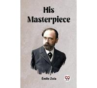 Emile Zola His Masterpiece (Edition2023) (Tascabile)