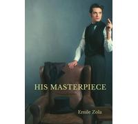 Emile Zola His Masterpiece (Tascabile)