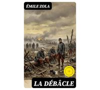 Émile Zola La Débâcle: Édition enrichie. Roman naturaliste sur la gu (Tascabile)