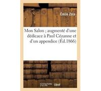 Émile Zola Mon Salon, Augmenté d'Une Dédicace À Paul Cézanne Et d'Un (Tascabile)