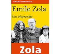 Emile Zola: Une biographie