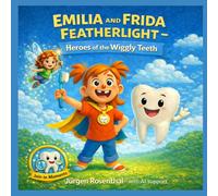 EMILIA AND FRIDA FEATHERLIGHT -Heroes of the Wiggly Teeth