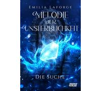 Emilia Laforge Melodie der Unsterblichkeit: Die Suche (Tascabile)