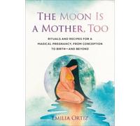 Emilia Ortiz The Moon is a Mother, Too (Tascabile)
