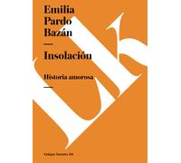Emilia Pardo Bazá Insolación: Historia amorosa: 415 (Narrativ (Tascabile)