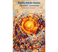 Emilia Pardo Bazán - Insolación - Sonnenstich - Spanisch-Deutsch: Bilinguale Neu-Übersetzung im Parallelsatz mit ausführlichem Vor- und Nachwort