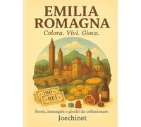Emilia Romagna: Colora, Vivi, Gioca: Libro da colorare e da vivere: racconti, illustrazioni e gioco da tavolo fai-da-te ispirato all'Emilia Romagna.