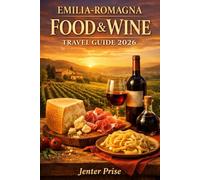 EMILIA-ROMAGNA FOOD & WINE TRAVEL GUIDE 2026