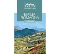 Emilia Romagna. I cammini. Guida ai sapori e ai piaceri della regione