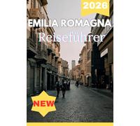 EMILIA ROMAGNA REISEFÜHRER 2026