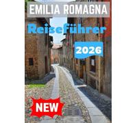 EMILIA ROMAGNA REISEFUHRER 2026