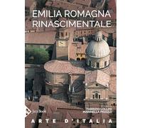 Emilia Romagna rinascimentale. Ediz. a colori