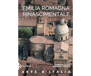 Emilia Romagna rinascimentale. Ediz. a colori