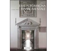 Emilia Romagna rinascimentale. Ediz. illustrata