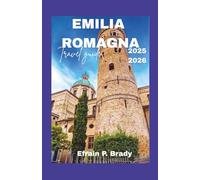 EMILIA ROMAGNA TRAVEL GUIDE 2025-2026: Discover Bologna Modena Parma Ravenna Rimini Beaches & San Marino with Food & Wine Tours Motor Valley Ferrari Experiences
