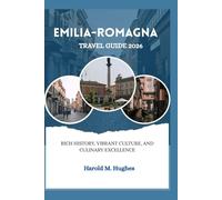 Emilia-Romagna Travel Guide 2026: Rich History, Vibrant Culture, and Culinary Excellence