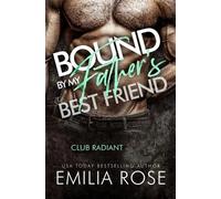Emilia Rose Bound by My Father's Best Friend (Tascabile)
