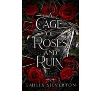 Emilia Silverton A Cage of Roses and Ruin (Tascabile)