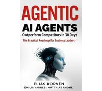 Emilia Varnes Matthias Rhone Elias Korven Agentic Ai Agents (Tascabile)