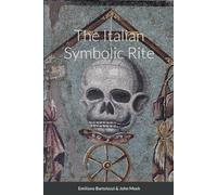 Emiliano Bartolozzi John Meek The Italian Symbolic Rite (Tascabile)