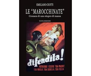 Emiliano Ciotti "Le marocchinate" cronaca di uno stupro di massa (Tascabile)