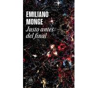 Emiliano Monge Justo antes del final / Right Before the End (Tascabile)