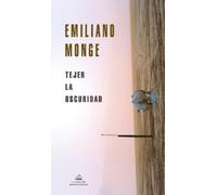 Emiliano Monge Tejer la oscuridad / Weaving Darkness (Tascabile)