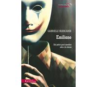 Emiliano. Sul palco puoi mentire solo a te stesso - Biancardi Gabriele