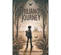 Emiliano's Journey: A short story about Emiliano's life