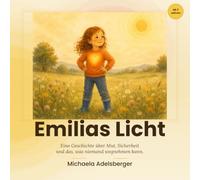 Emilias Licht: Eine Geschichte über Mut, Sicherheit und das, was niemand wegnehmen kann | Kinderbuch ab 3 Jahren über Trennung, narzisstische Eltern und Bauchgefühl
