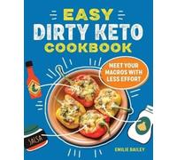 Emilie Bailey The Easy Dirty Keto Cookbook (Tascabile)