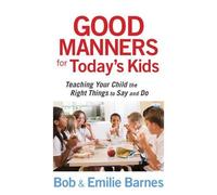 Emilie Barnes Bob Barnes Good Manners for Today's Kids (Tascabile)
