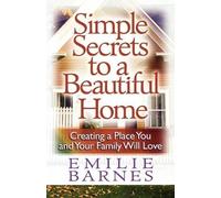Emilie Barnes Simple Secrets to a Beautiful Home (Tascabile)