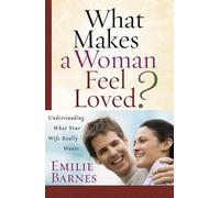 Emilie Barnes What Makes a Woman Feel Loved (Tascabile)