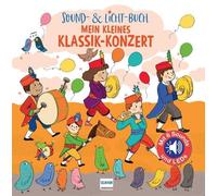 Emilie Collet S Sound- & Licht-Buch Mein kleines Klassik-Konzert: Pappbilderbuch