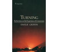 Emilie Griffin Turning: Reflections on the Experience of Conversion (Book)