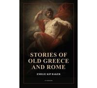 Emilie Kip Baker Stories of Old Greece and Rome (Tascabile)