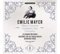 Emilie Mayer: Piano Concerto - Symphony No. 1 - Overtures (Symphonic Works, Vol. 1)