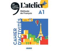 L'atelier. Méthode de Français. A1. Cahier. Per le Scuole superiori. Con didierfle.app: Cahier d'activités