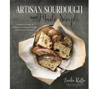 Emilie Raffa Artisan Sourdough Made Simple (Tascabile)