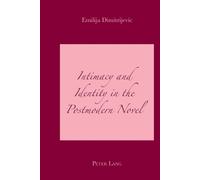 Emilija Dimitrijevic Intimacy and Identity in the Postmodern Novel (Tascabile)