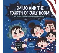 Emilio and the Fourth of July BOOM!: An Autism - Inclusive Fourth of July Adventure: 2