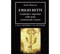 Emilio Betti. Continuità e imperium nella storia costituzionale romana - F...