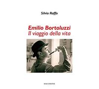 Emilio Bortoluzzi. Il viaggio della vita