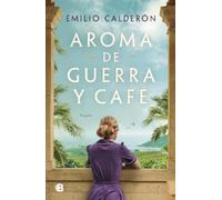 Emilio Calderón Aroma de guerra y café / Scent of War and Cof (Copertina rigida)