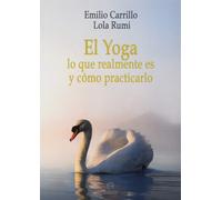 Emilio Carrilo Benito Lol El Yoga: lo que realmente es y cómo pract (Tascabile)