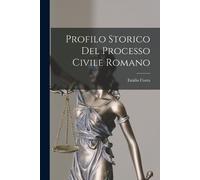 Emilio Costa Profilo storico del processo civile romano (Tascabile)